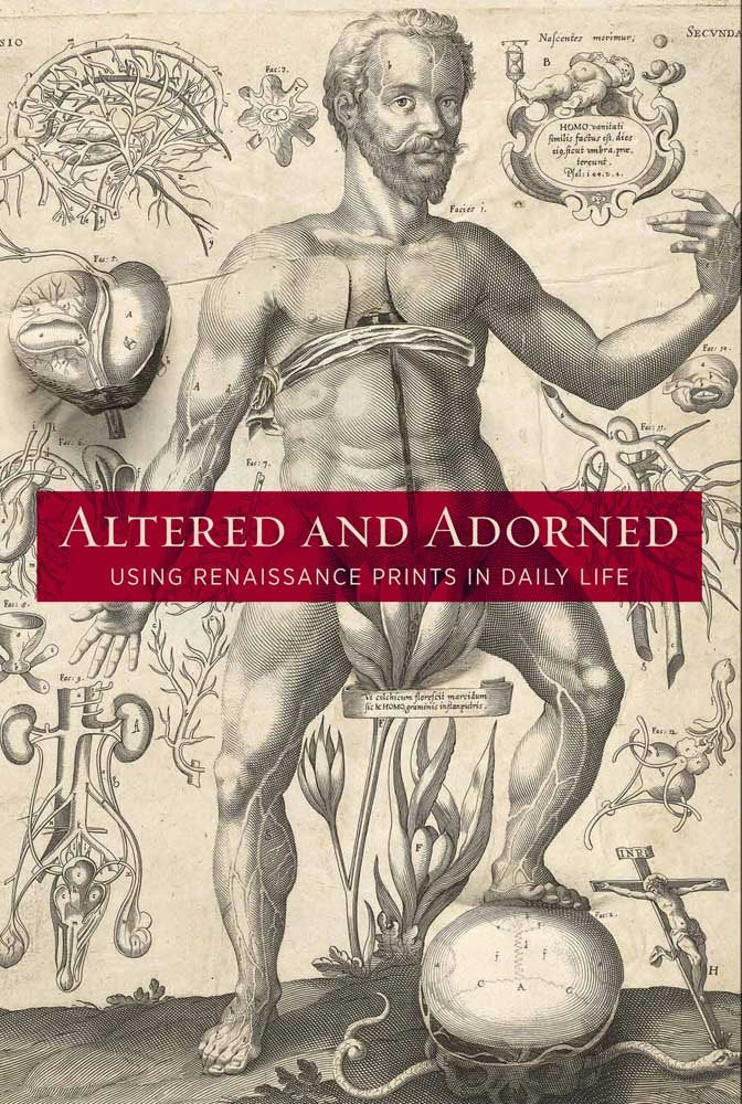 Altered And Adorned: Using Renaissance Prints In Daily Life,New