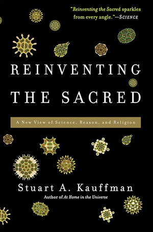 Reinventing The Sacred: A New View Of Science, Reason, And Religion,Used
