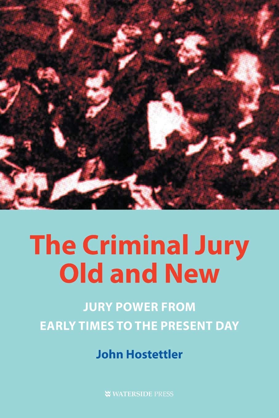 The Criminal Jury Old and New: Jury Power from Early Times to the Present Day,Used