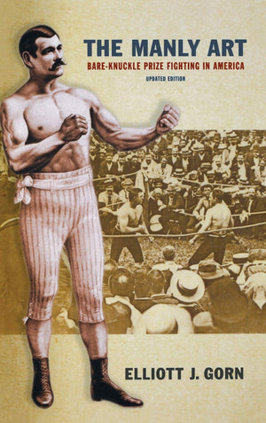 The Manly Art: BareKnuckle Prize Fighting in America,Used