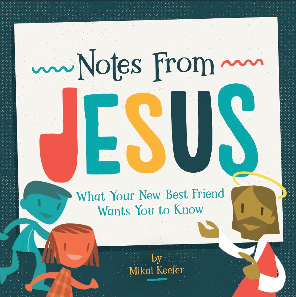 Notes From Jesus: What Your New Best Friend Wants You to Know,New