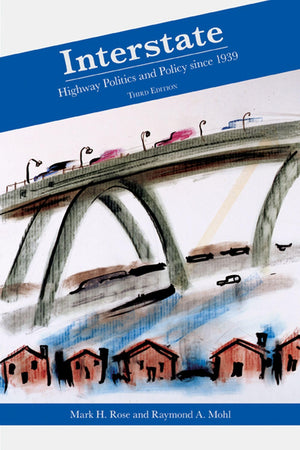 Interstate: Highway Politics And Policy Since 1939,Used