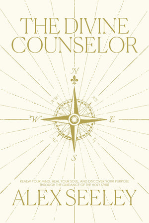 The Divine Counselor: Renew Your Mind, Heal Your Soul, And Discover Your Purpose Through The Guidance Of The Holy Spirit