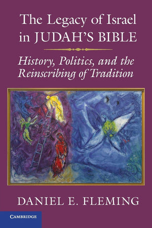 The Legacy of Israel in Judah's Bible: History, Politics, and the Reinscribing of Tradition,Used