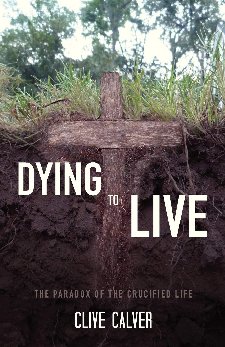 Dying to Live: The Paradox of the Crucified Life,Used