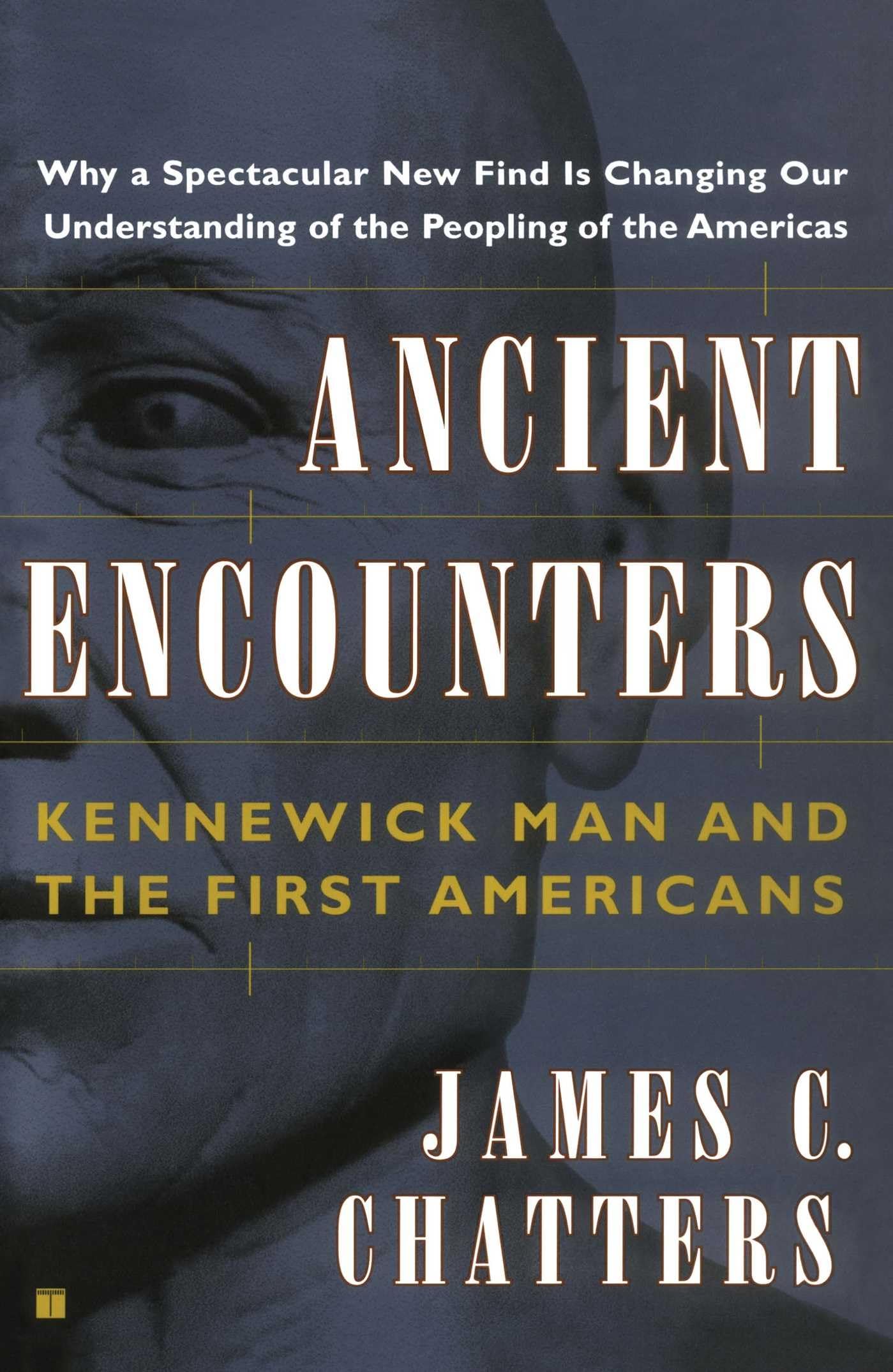 Ancient Encounters: Kennewick Man and the First Americans