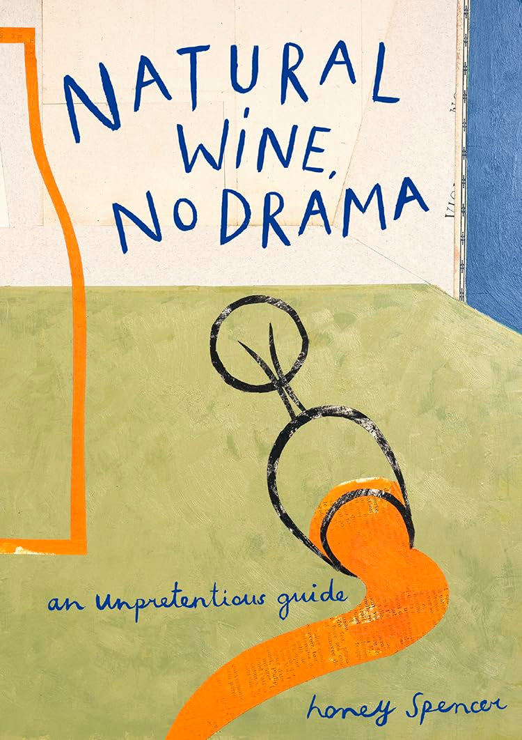 Natural Wine, No Drama: An Unpretentious Guide,Used