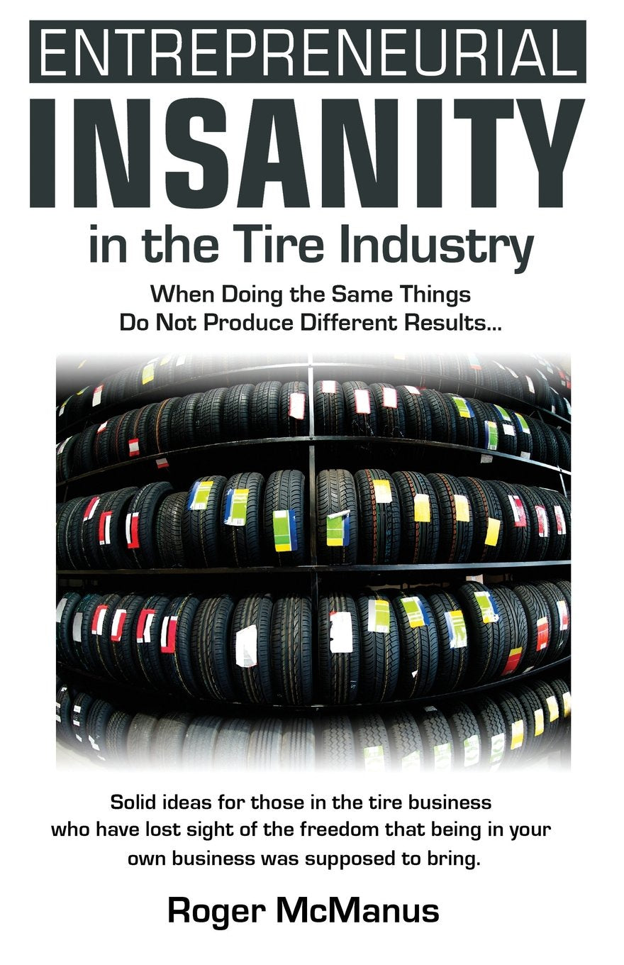 Entrepreneurial Insanity in the Tire Industry: When Doing the Same Things Do Not Produce Different Results...,Used