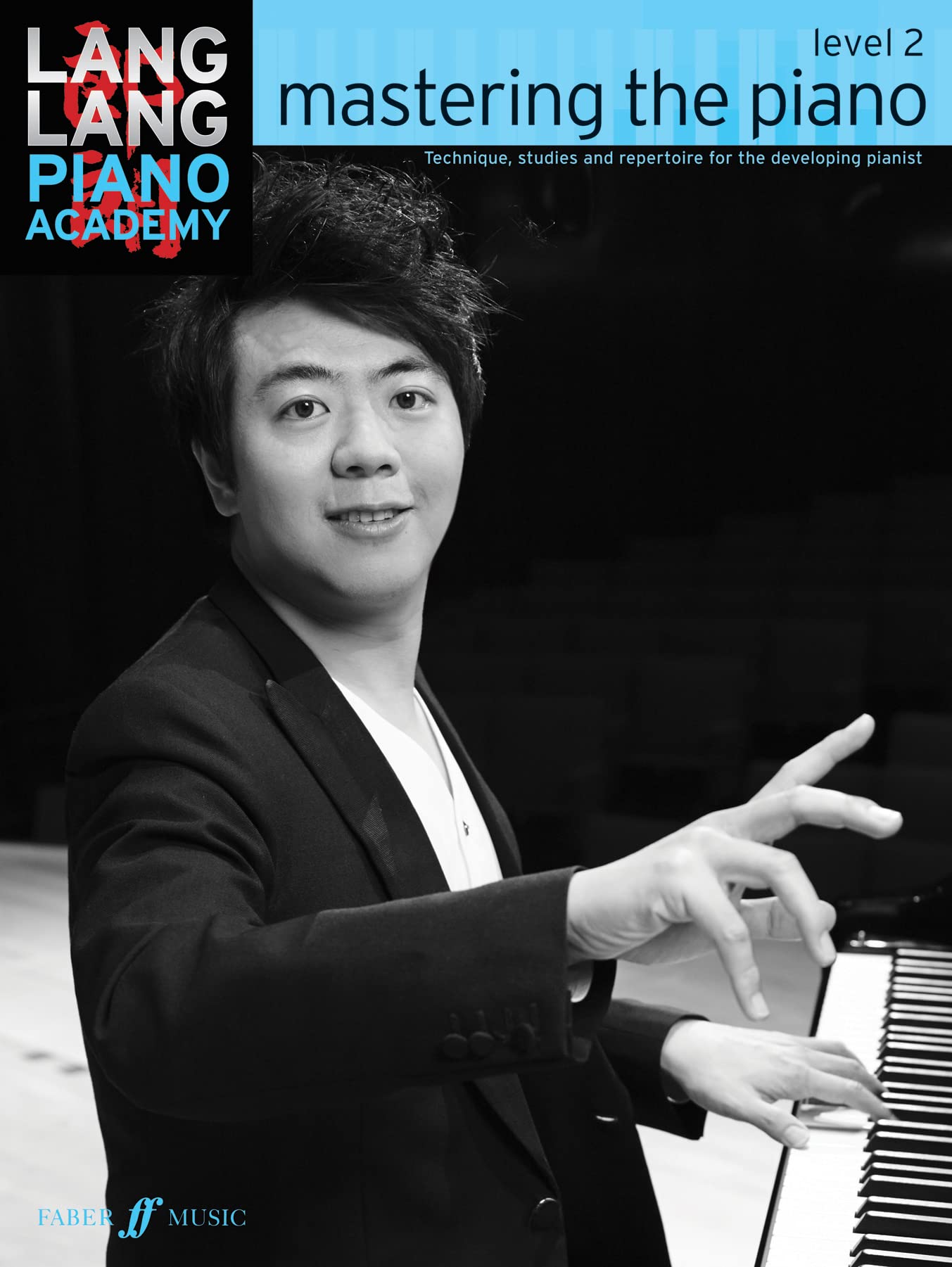 Lang Lang Piano Academy  Mastering the Piano: Level 2  Technique, studies and repertoire for the developing pianist (Faber E,Used