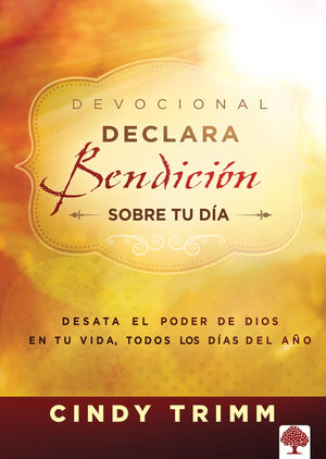 Declara bendicin sobre tu da Devocional: Desata el poder de Dios en tu vida, todos los das del ao / Commanding Your Mornin,New