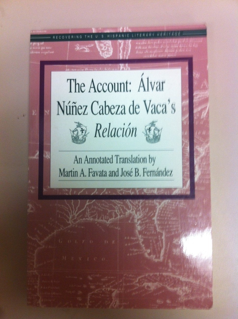 The Account: Alvar Nunez Cabeza de Vaca's Relacion (Recovering the Us Hispanic Literary Heritage),Used