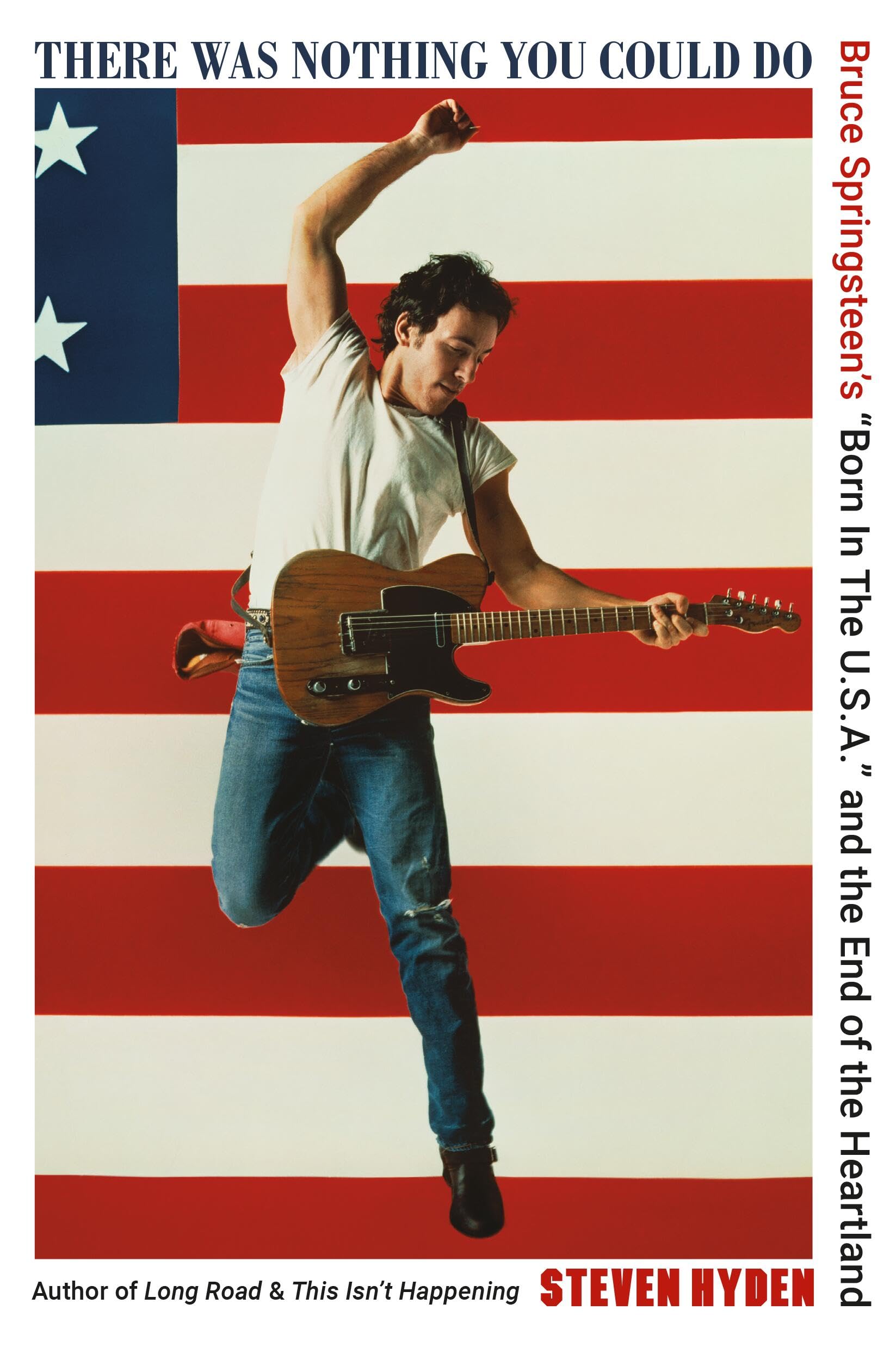 There Was Nothing You Could Do: Bruce SpringsteenS Born In The U.S.A. And The End Of The Heartland