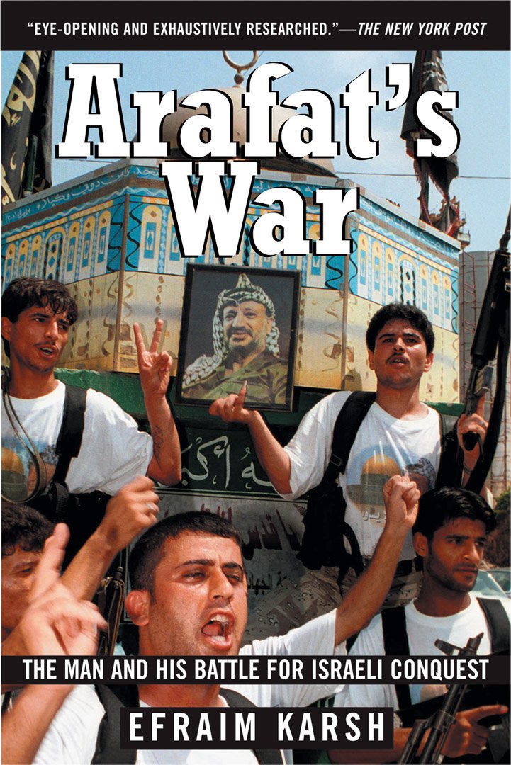Arafats War: The Man and His Battle for Israeli Conquest