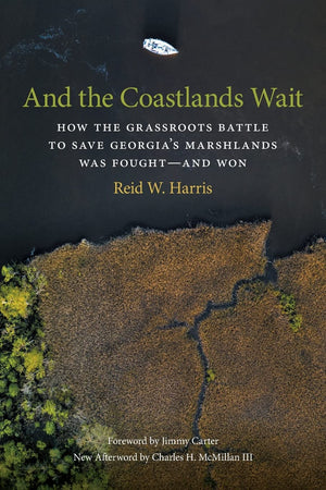 And The Coastlands Wait: How The Grassroots Battle To Save Georgia'S Marshlands Was Foughtand Won (Wormsloe Foundation Nature B,Used