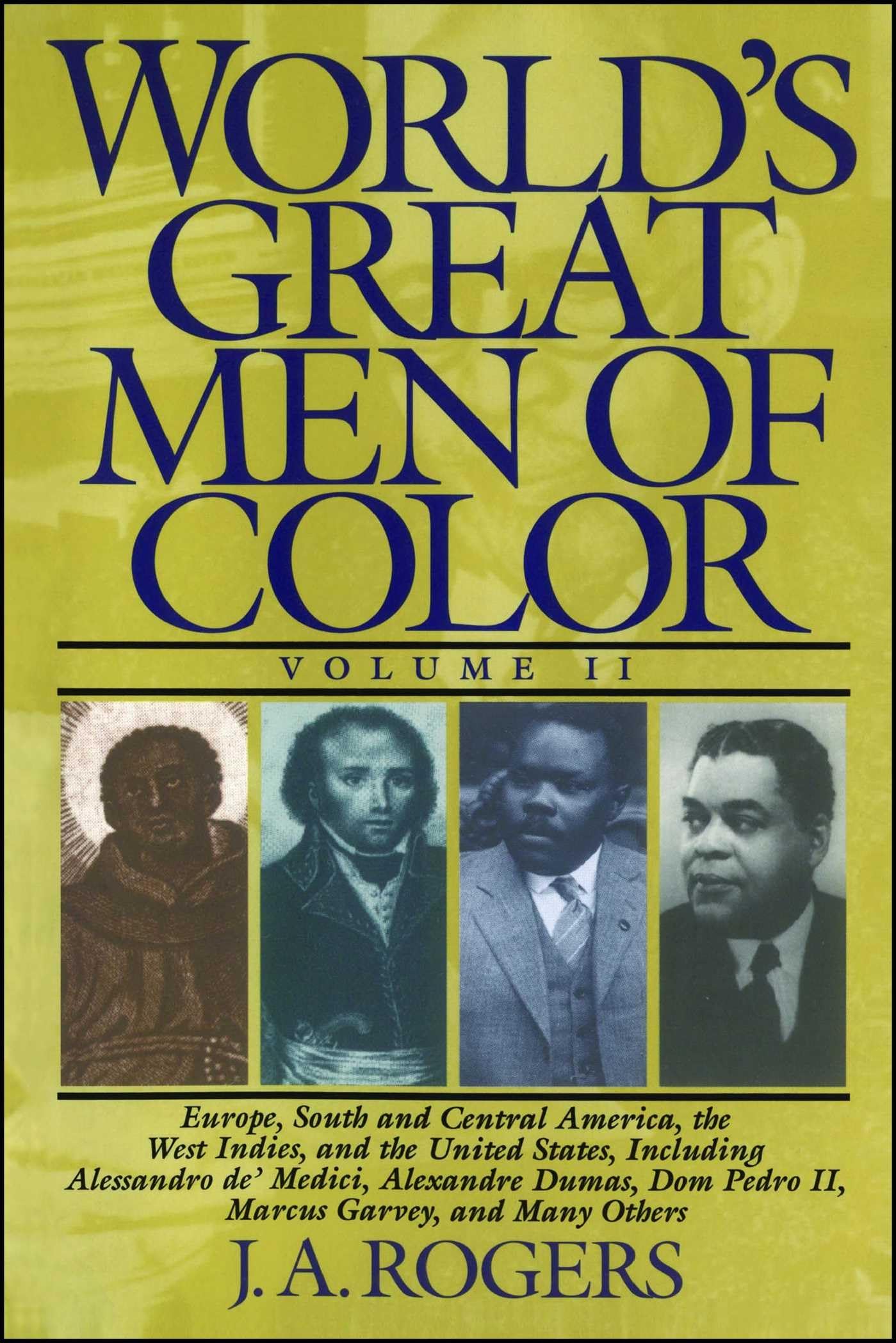 World s Great Men of Color, Volume II: Europe, South and Central America, the West Indies, and the United States, Including Ales