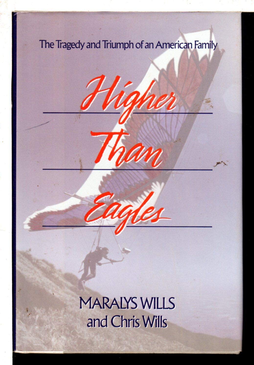 Higher Than Eagles: The Tragedy and Triumph of an American Family,New