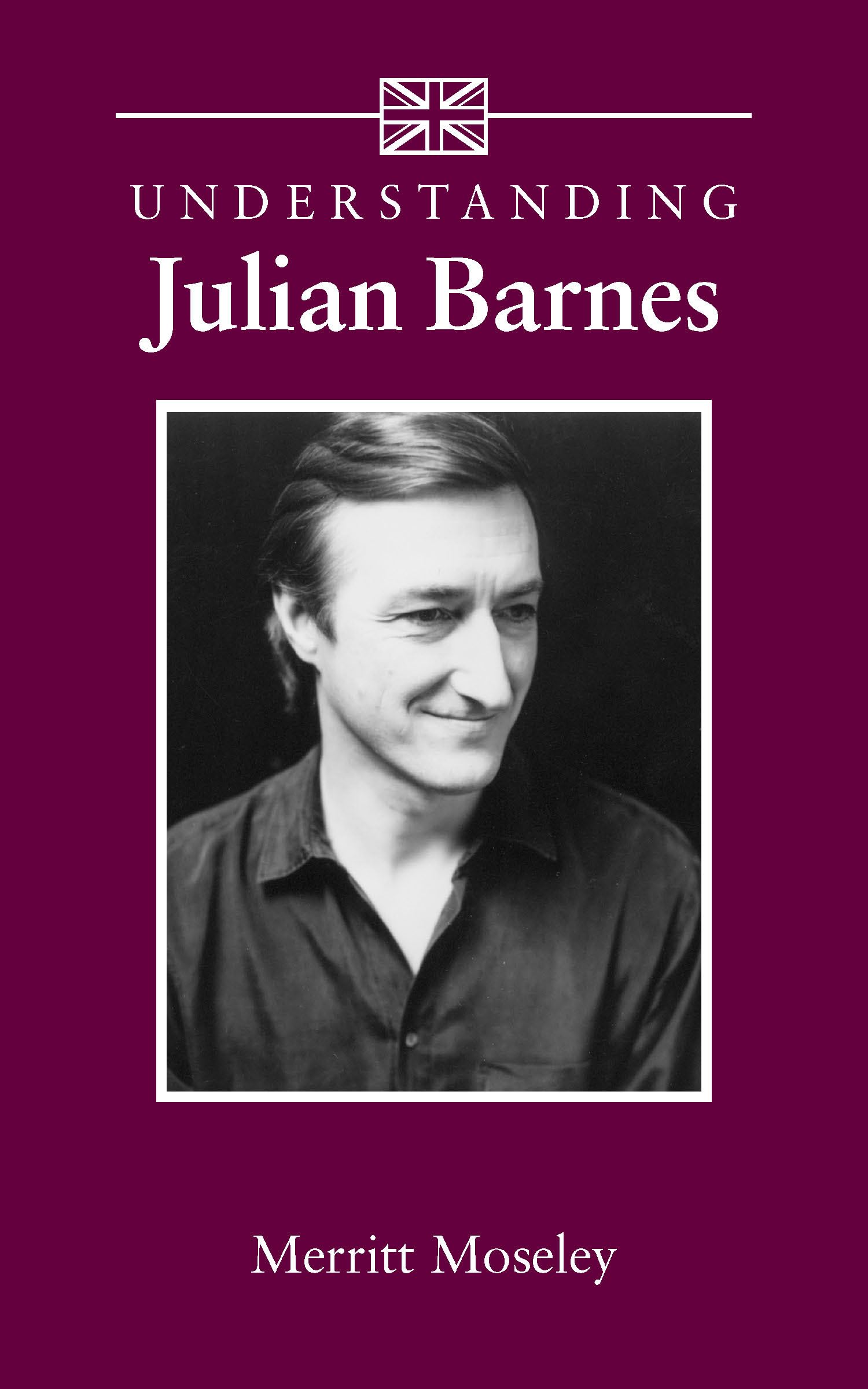 Understanding Julian Barnes (Understanding Contemporary British Literature),Used