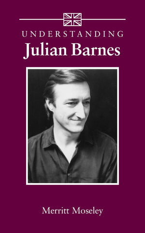 Understanding Julian Barnes (Understanding Contemporary British Literature),Used