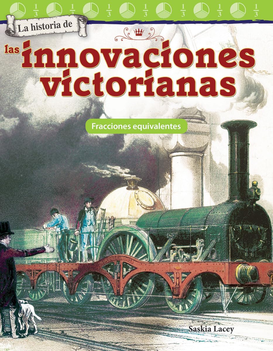 La historia de las innovaciones victorianas: Fracciones equivalentes (Mathematics in the Real World) (Spanish Edition),Used