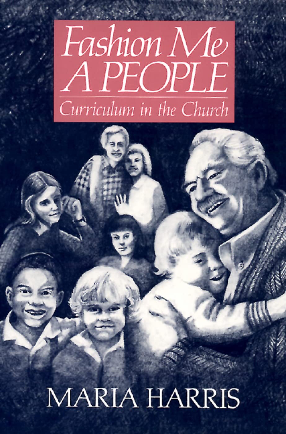 Fashion Me a People: Curriculum in the Church,Used