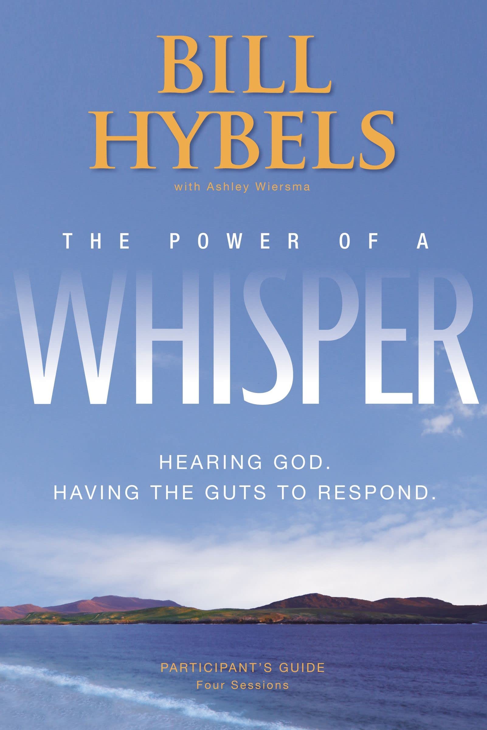 The Power of a Whisper Participant's Guide: Hearing God, Having the Guts to Respond by Bill Hybels (20100726),Used