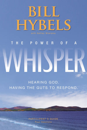 The Power of a Whisper Participant's Guide: Hearing God, Having the Guts to Respond by Bill Hybels (20100726),Used