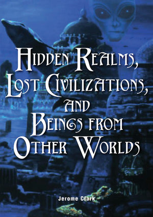 Hidden Realms, Lost Civilizations, and Beings from Other Worlds (The Real Unexplained! Collection),Used