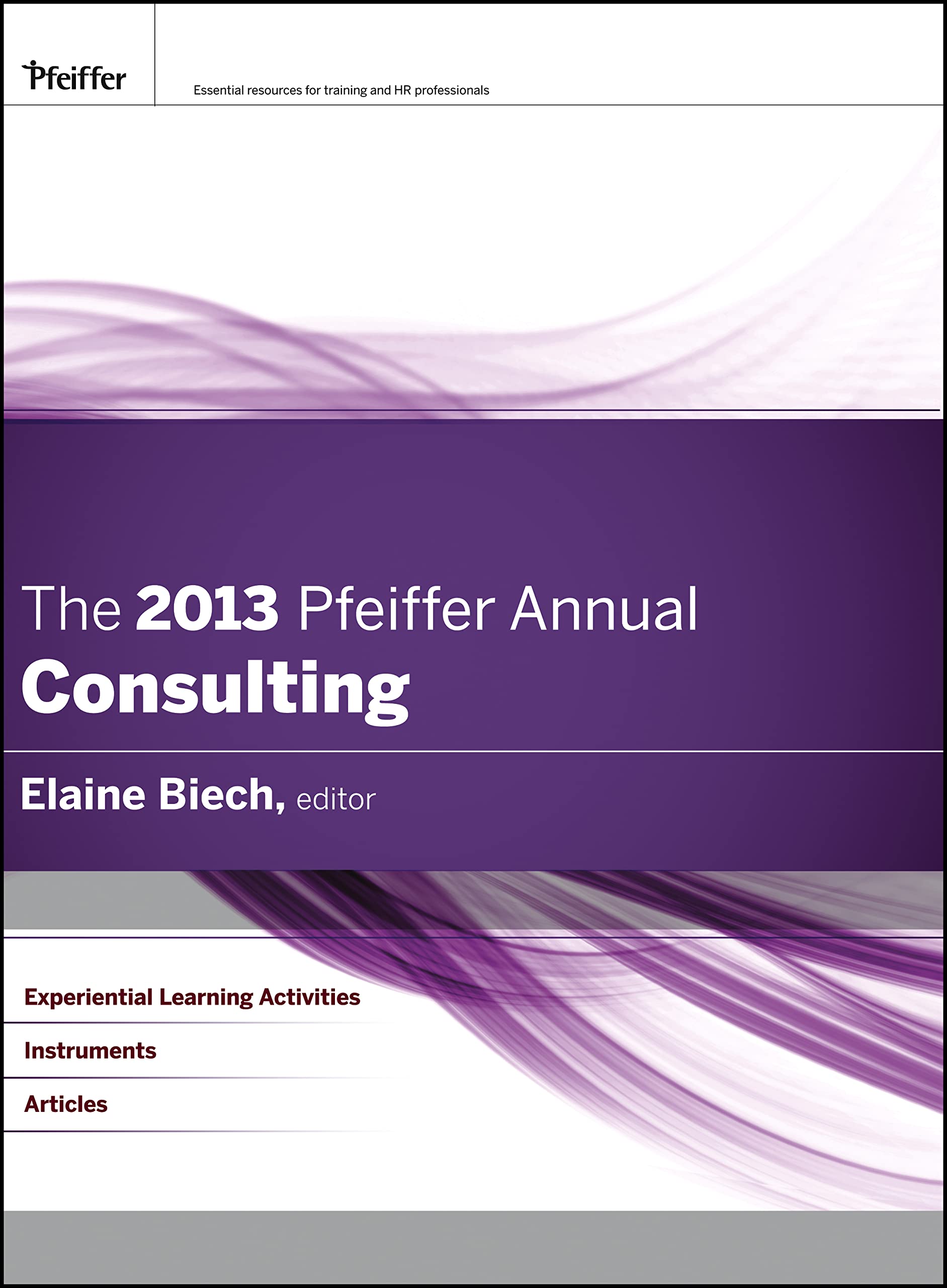The 2013 Pfeiffer Annual: Consulting,New
