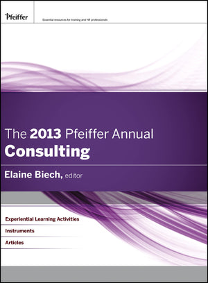 The 2013 Pfeiffer Annual: Consulting,New