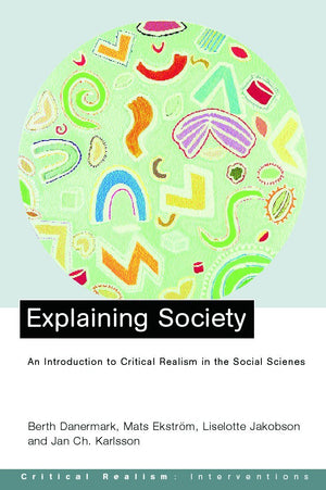 Explaining Society: Critical Realism in the Social Sciences (Critical Realism: Interventions),Used