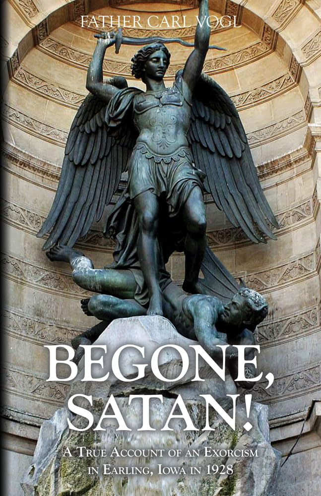 Begone Satan: A Soul Stirring Account of Diabolical Possession in Iowa,Used