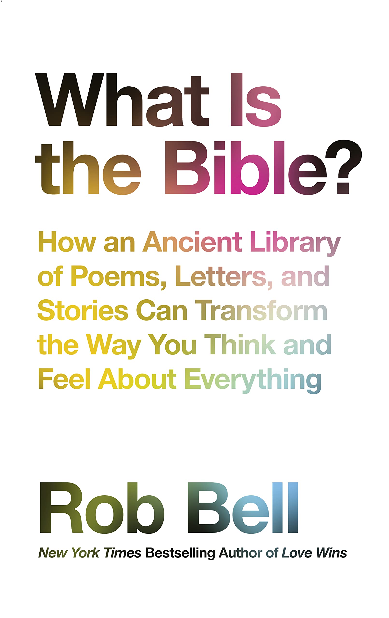 What is the Bible?: How an Ancient Library of Poems, Letters and Stories Can Transform the Way You Think and Feel About Everythi,Used