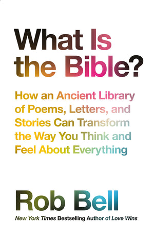 What is the Bible?: How an Ancient Library of Poems, Letters and Stories Can Transform the Way You Think and Feel About Everythi,Used