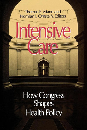 Intensive Care: How Congress Shapes Health Policy,New