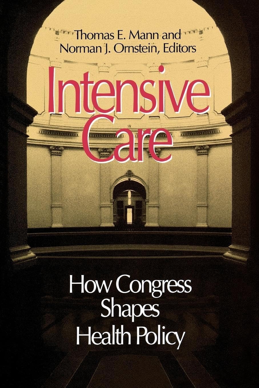 Intensive Care: How Congress Shapes Health Policy,New