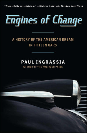Engines Of Change: A History Of The American Dream In Fifteen Cars