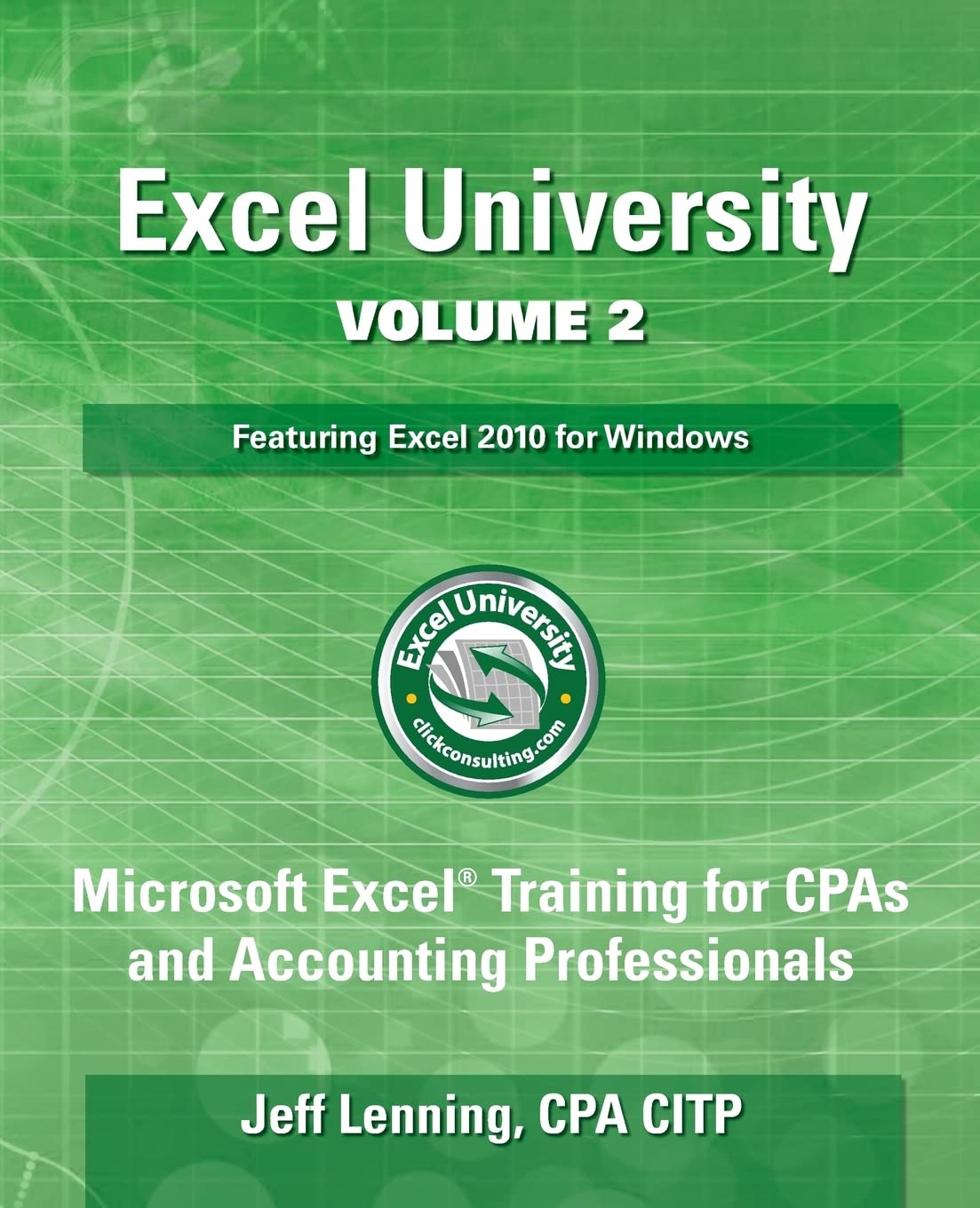 Excel University Volume 2  Featuring Excel 2010 for Windows: Microsoft Excel Training for CPAs and Accounting Professionals (Ex,Used