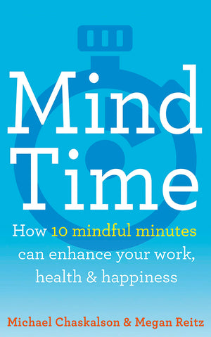 Mind Time: How ten mindful minutes can enhance your work, health and happiness,Used