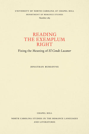 Reading The Exemplum Right: Fixing The Meaning Of El Conde Lucanor (North Carolina Studies In The Romance Languages And Literatu,Used