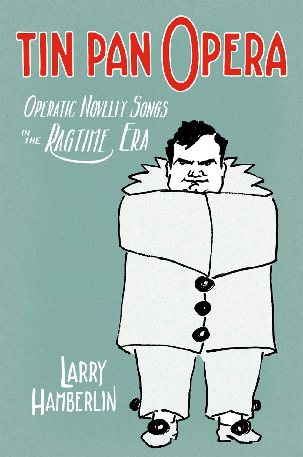 Tin Pan Opera: Operatic Novelty Songs in the Ragtime Era,New