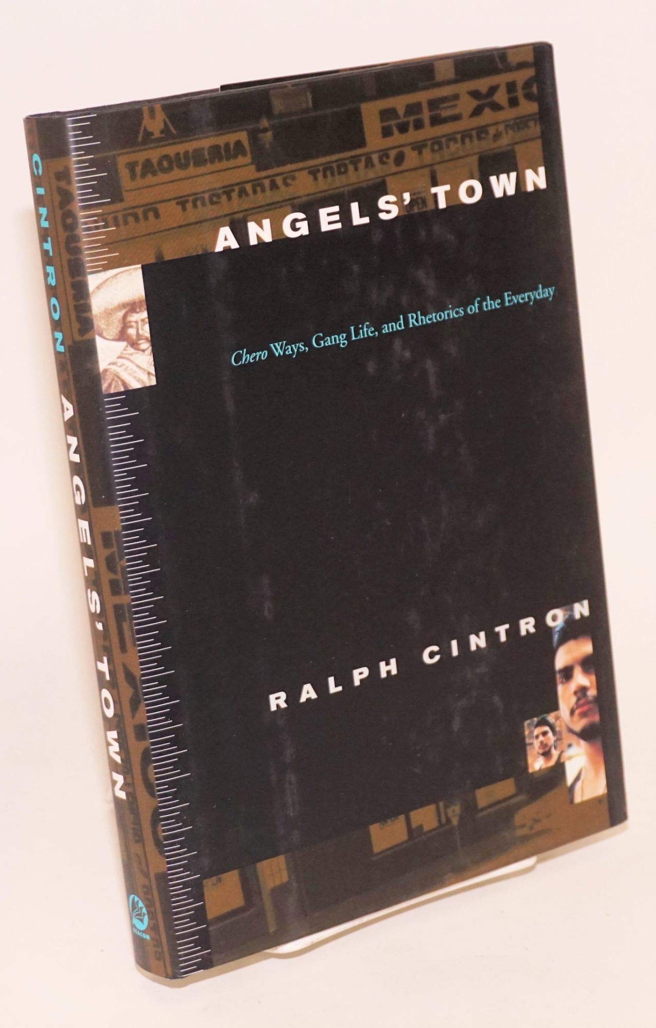 Angel'S Town: Chero Ways, Gang Life, And Rhetorics Of The Everyday,Used