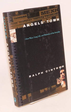 Angel'S Town: Chero Ways, Gang Life, And Rhetorics Of The Everyday,Used