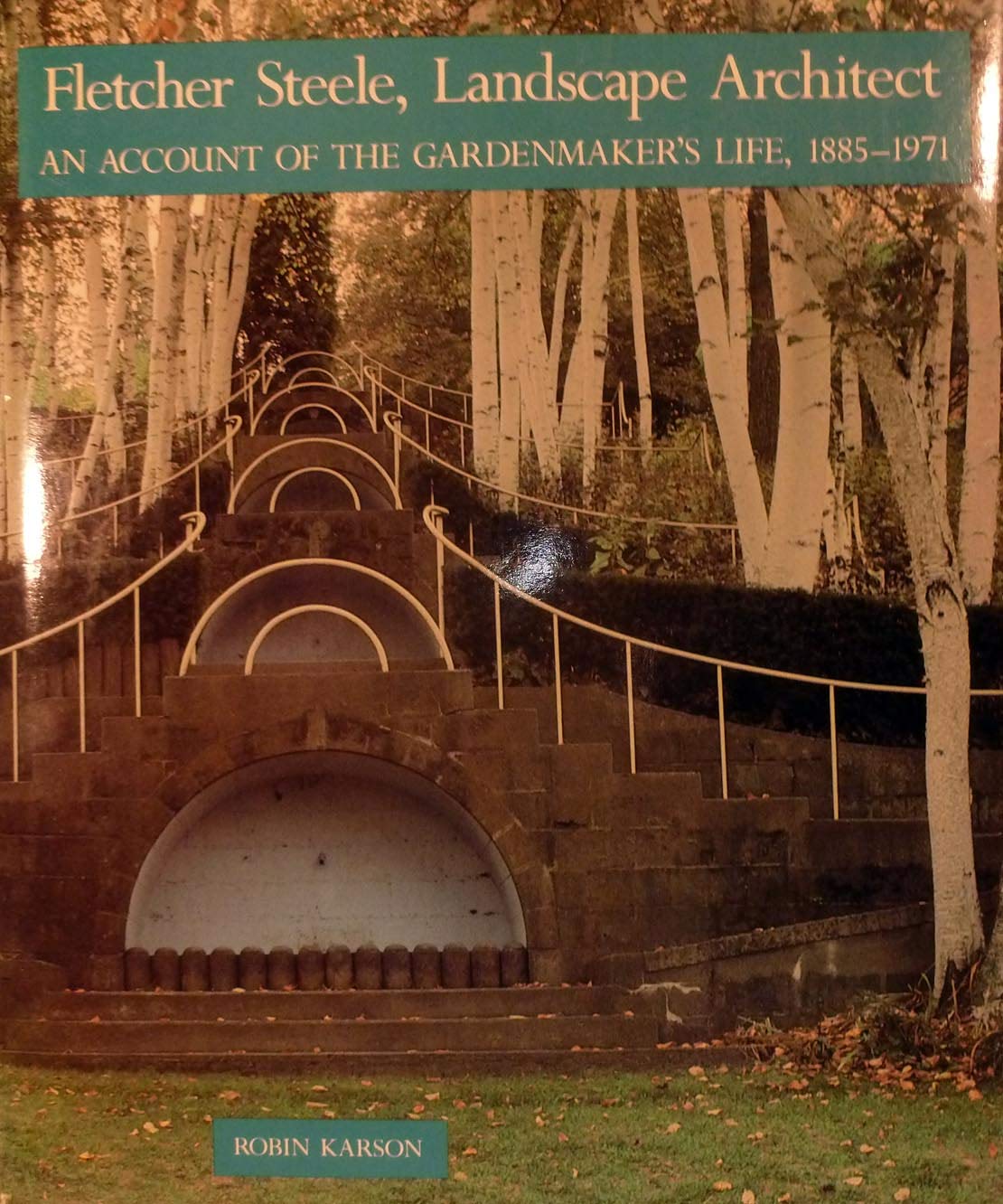 Fletcher Steele, Landscape Architect: An Account Of The Gardenmakers Life, 18851971,Used
