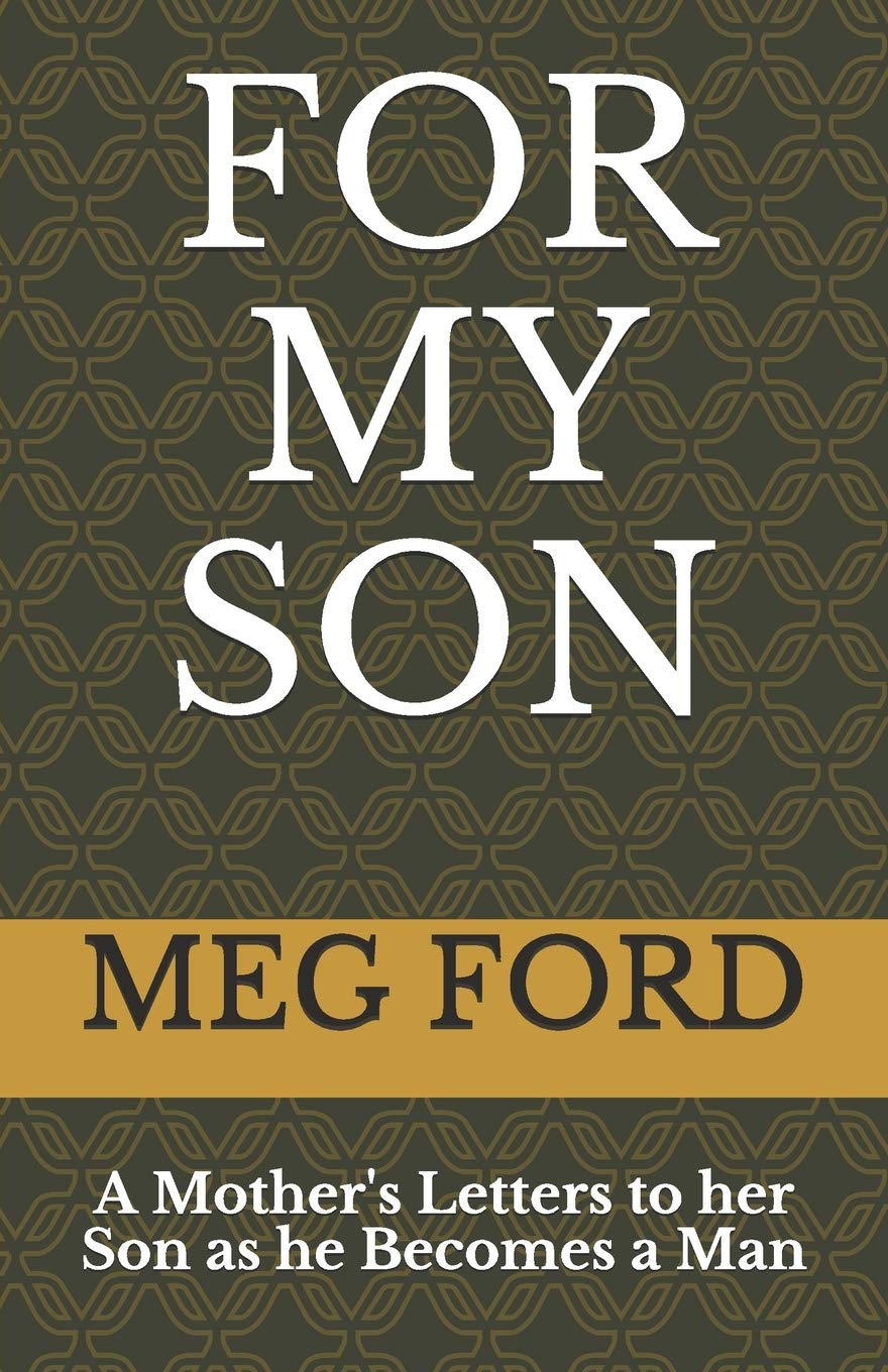 For My Son: A Mother's Letters to her Son as he Becomes a Man,Used