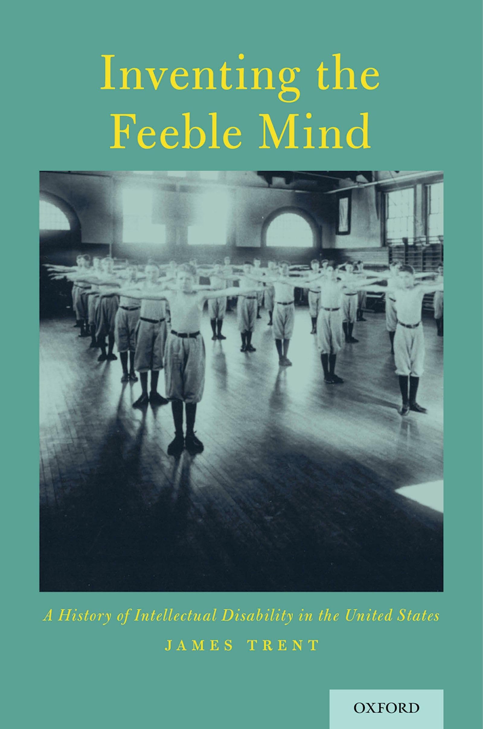 Inventing the Feeble Mind: A History of Intellectual Disability in the United States,Used