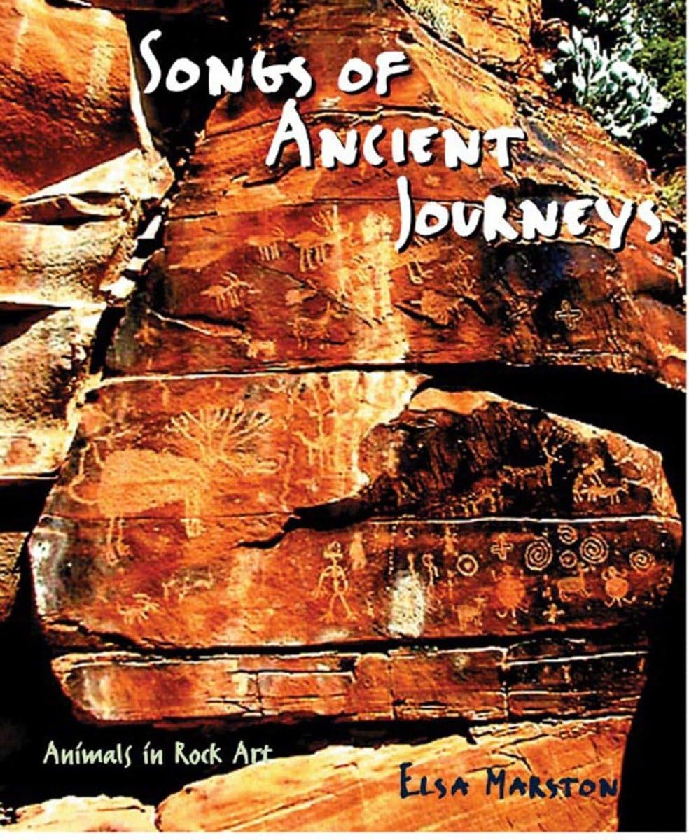 Songs Of Ancient Journeys: Animals In Rock Art,New