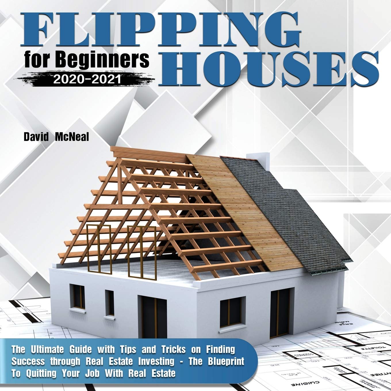 Flipping Houses for Beginners 20202021: The Ultimate Guide with Tips and Tricks on Finding Success through Real Estate Investin,Used