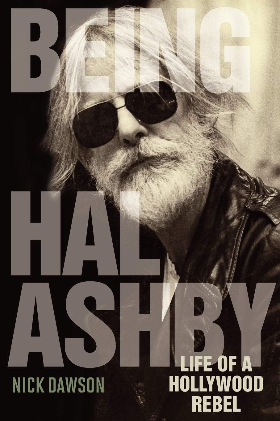 Being Hal Ashby: Life Of A Hollywood Rebel (Screen Classics)-new