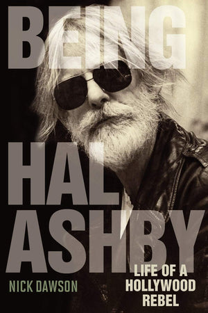 Being Hal Ashby: Life Of A Hollywood Rebel (Screen Classics),Used