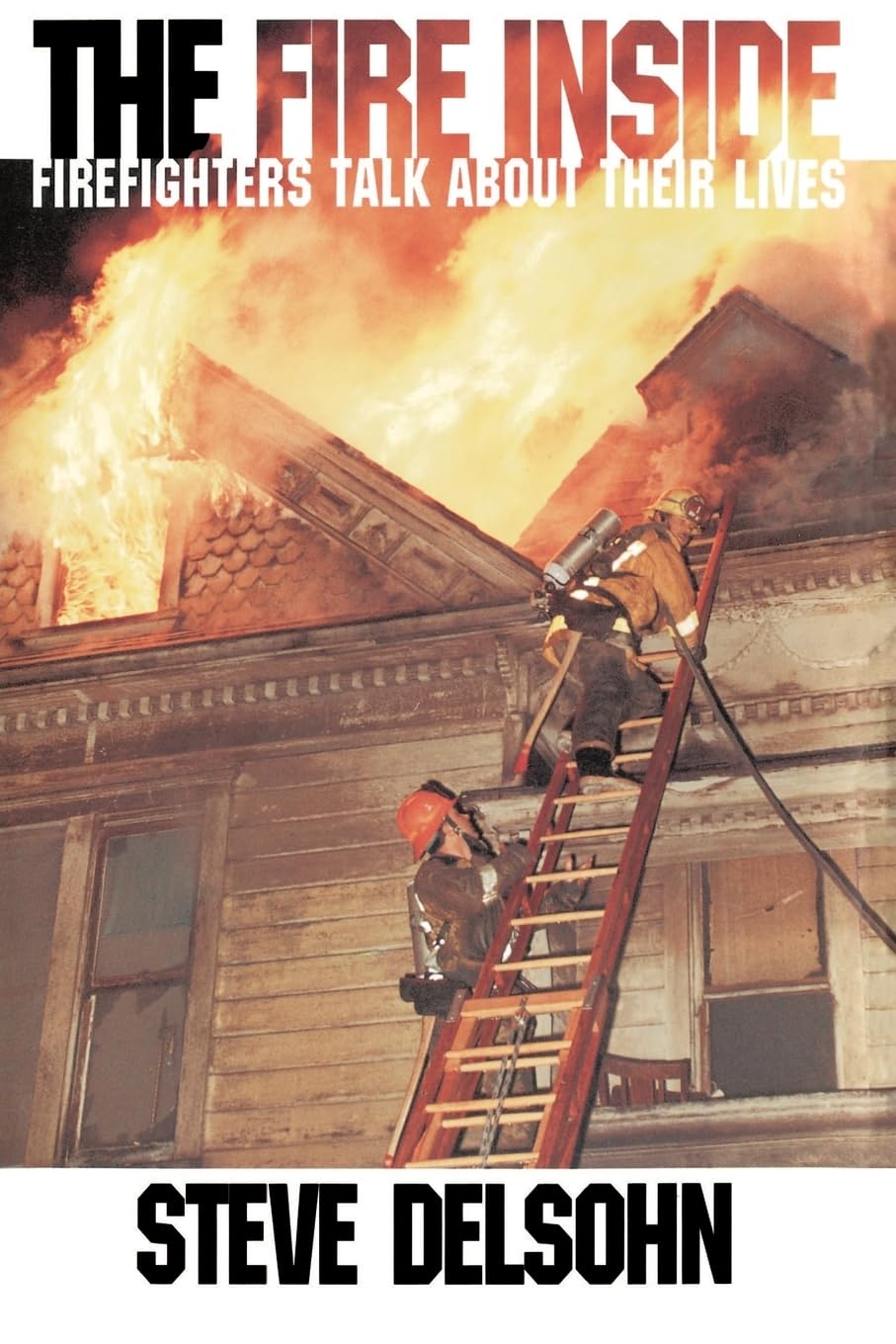 The Fire Inside: Firefighters Talk About Their Lives,Used